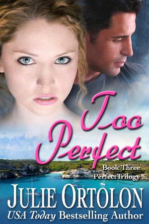 Too Perfect by Julie Ortolon