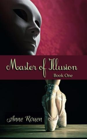 Master of Illusion, Book One by Anne Rouen