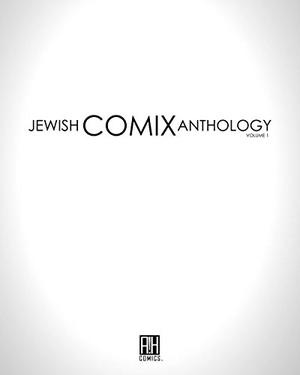 The Jewish Comix Anthology by Steven M. Bergson, Harvey Pekar, Clifford Lawrence Meth, Ellis Rosen, Miriam Libicki, Nomi Kane, Rachel Pollack, Terry LaBan, Tony Isabella, Trina Robbins