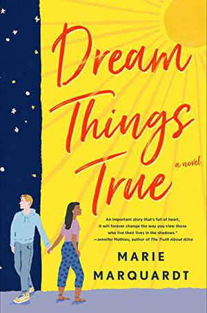 Dream Things True: A Novel by Marie Marquardt
