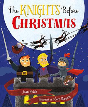 The Knights Before Christmas by Joan Holub, Scott Magoon