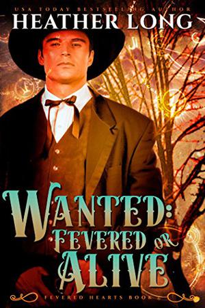 Wanted: Fevered or Alive (Fevered Hearts #6)