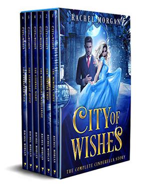 City of Wishes: The Complete Cinderella Story (City of Wishes #1-6)