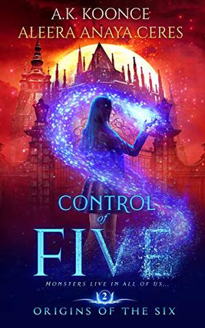 Control of Five by A.K. Koonce, Aleera Anaya Ceres