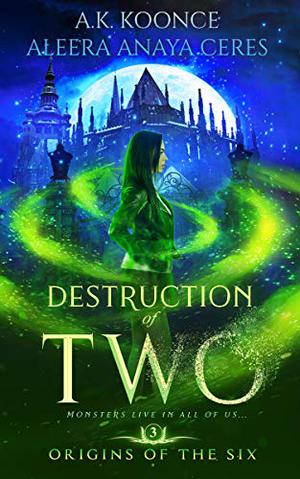 Destruction of Two (Origins of the Six #3)