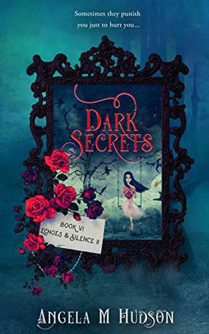 Silence: Part Two of Echoes & Silence (Dark Secrets #6)