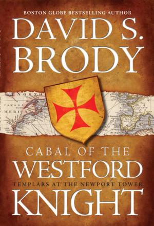 Cabal of the Westford Knight: Templar's at the Newport Tower (Templars in America #1)