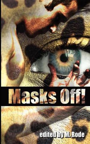 Masks Off! by M. Rode, B.A. Tortuga, Sean Michael