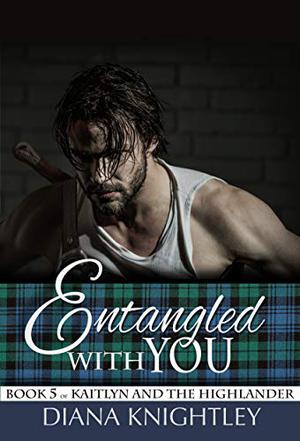 Entangled With You (Kaitlyn and the Highlander #5)