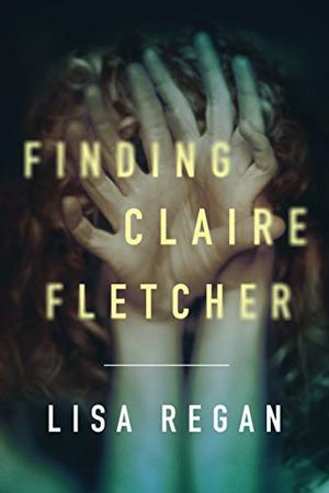 Finding Claire Fletcher by Lisa Regan