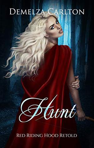 Hunt: Red Riding Hood Retold (Romance a Medieval Fairytale #15)