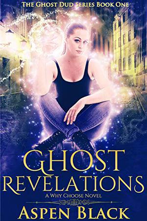Ghost Revelations (Ghost Dud #1)