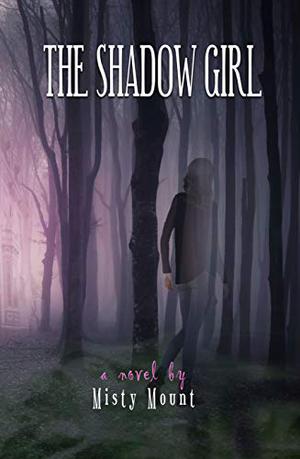 The Shadow Girl by Misty Mount
