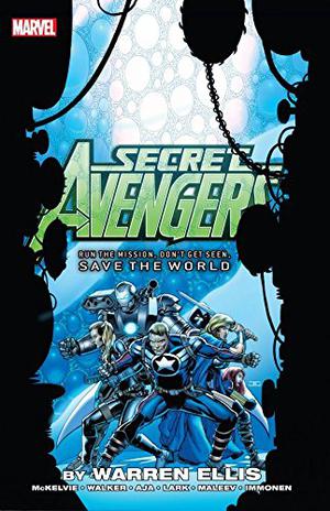 Secret Avengers: Run the Mission, Don't Get Seen, Save the World by Warren Ellis