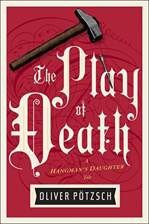 The Play of Death (Die Henkerstochter - The Hangman's Daughter Series #6)