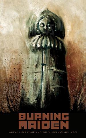 The Burning Maiden by Greg Kishbaugh, Matthew Pearl, Lyndsay Faye, Tim Lebbon, Bruce Boston, Charles Johnson, Steven Barnes, Joe R. Lansdale, Louis Bayard