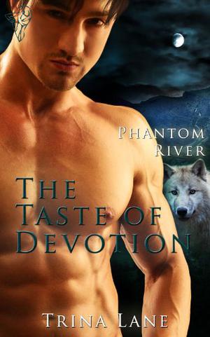 The Taste of Devotion (Phantom River #3)