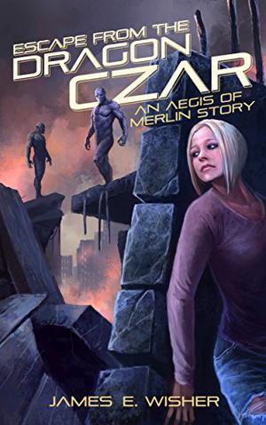 Escape From the Dragon Czar (The Aegis of Merlin #5)