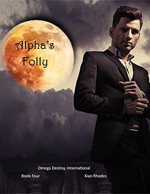 Alpha's Folly (Omega Destiny, International #4)