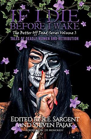 If I Die Before I Wake: Tales of Deadly Women and Retribution (Better Off Dead #3)