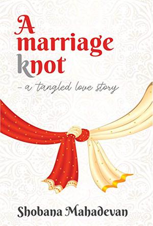 A Marriage Knot by Shobana Mahadevan