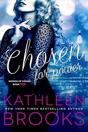 Chosen for Power by Kathleen Brooks