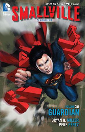 Smallville Season 11, Volume 1: Guardian by Bryan Q. Miller, Cat Staggs