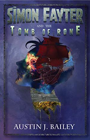 Simon Fayter and the Tomb of Rone by Austin J. Bailey