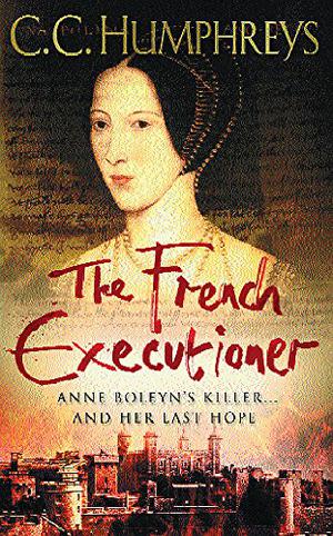 The French Executioner by C.C. Humphreys, Chris Humphreys