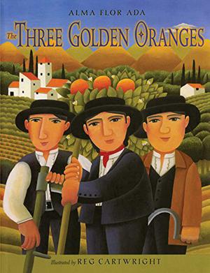 The Three Golden Oranges by Alma Flor Ada