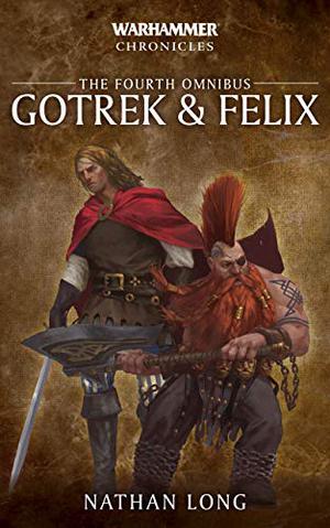 Gotrek & Felix: The Fourth Omnibus (Gotrek & Felix #Omnibus)