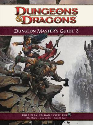 Dungeon Master's Guide 2 by Mike Mearls, Robin D. Laws, Greg Gorden, Matt Sernett
