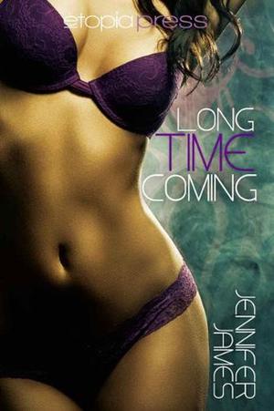 Long Time Coming by Jennifer James