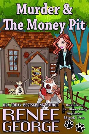 Murder & The Money Pit by Renee George