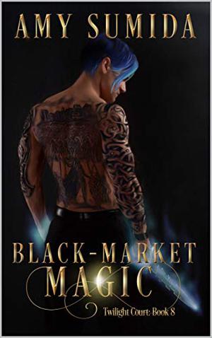 Black-Market Magic by Amy Sumida