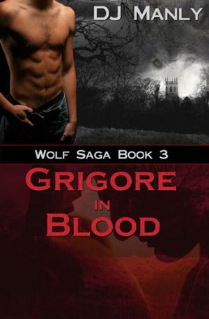 Grigore in Blood by D.J. Manly