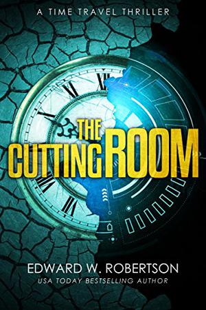 The Cutting Room: A Time Travel Thriller (The Cutting Room #1-6)