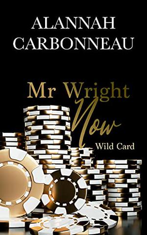 Mr. Wright Now by Alannah Carbonneau
