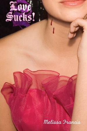 Love Sucks! by Melissa Francis