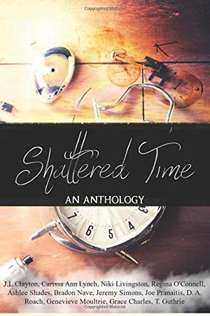 Shattered Time: An Anthology by J.L. Clayton, Carissa Ann Lynch, Niki Livingston