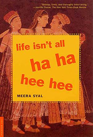 Life Isn't All Ha Ha Hee Hee by Meera Syal