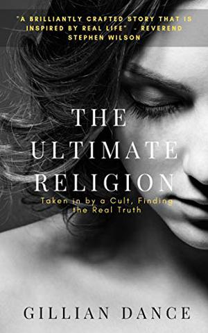 The Ultimate Religion by Gillian Dance