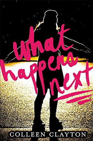 What Happens Next by Colleen Clayton