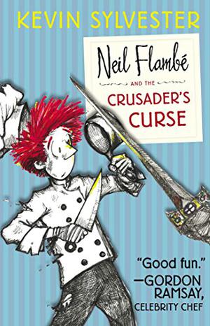 Neil Flambé and the Crusader's Curse by Kevin Sylvester