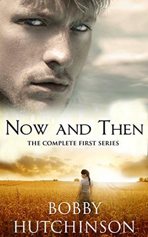 Now and Then, Complete Series by Bobby Hutchinson