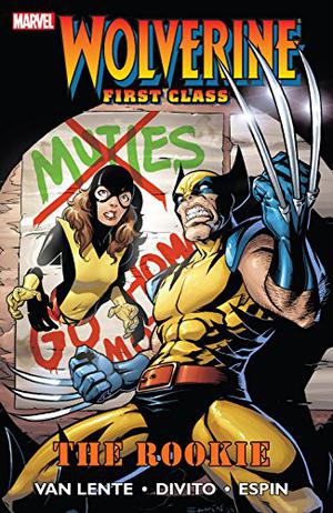 Wolverine: First Class - The Rookie (Wolverine: First Class Collected Editions #1)