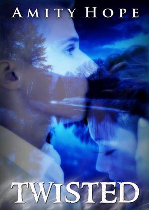 Twisted by Amity Hope