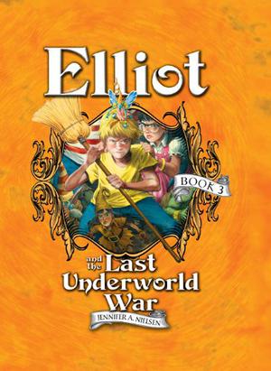 Elliot and the Last Underworld War: The Underworld Chronicles (Underworld Chronicles #3)