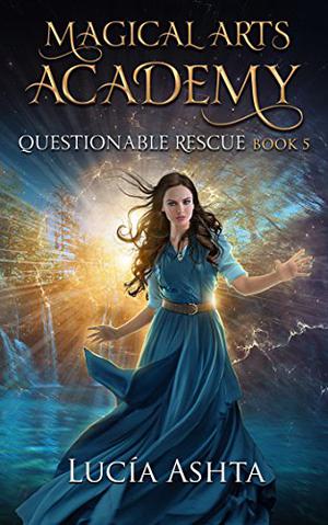 Questionable Rescue (Magical Arts Academy #5)