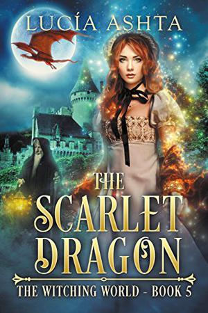 The Scarlet Dragon (The Witching World #5)